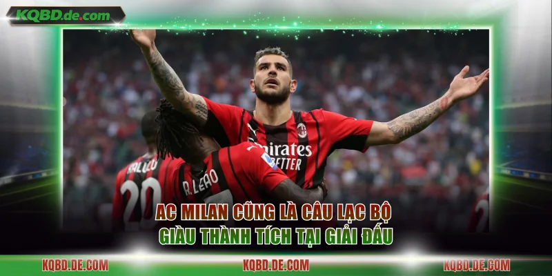 AC Milan cũng là câu lạc bộ giàu thành tích tại giải đấu