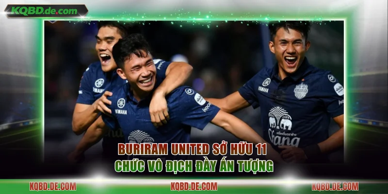 Buriram United sở hữu 11 chức vô địch đầy ấn tượng