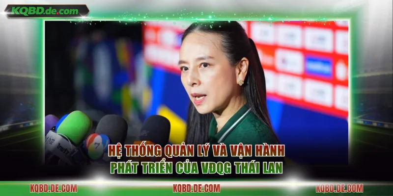 Hệ thống quản lý và vận hành phát triển của VĐQG Thái Lan