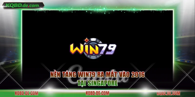 Nền tảng WIN79 ra mắt vào 2016 tại Singapore