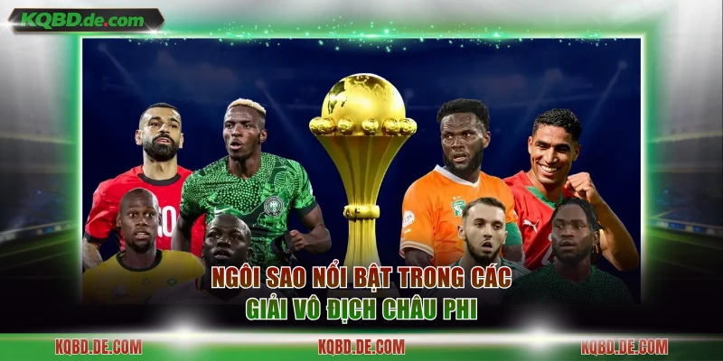 Ngôi sao nổi bật trong các giải Vô địch Châu Phi