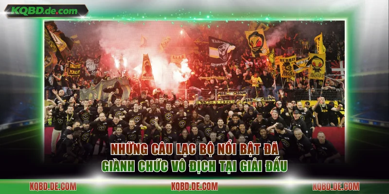 Những câu lạc bộ nổi bật đã giành chức vô địch tại giải đấu